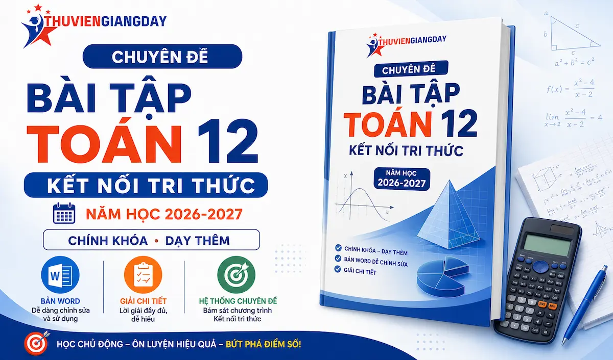 Chuyên đề bài tập Toán 12 Kết nối tri thức Chuyên đề bài tập Toán 12 Kết nối tri thức 2026 2027 chính khoá dạy thêm bản word giải chi tiết