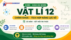 Mẫu kế hoạch bài dạy giáo án Word chính khóa môn Vật lí 12 bộ sách Kết nối tri thức cả năm chương trình mới có tích hợp hoạt động phát triển năng lực số