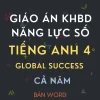 Trọn bộ giáo án tích hợp năng lực số Tiếng Anh 4 Global Success bản Word năm học 2026 - 2027.