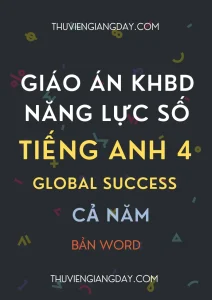 Trọn bộ giáo án tích hợp năng lực số Tiếng Anh 4 Global Success bản Word năm học 2026 - 2027.