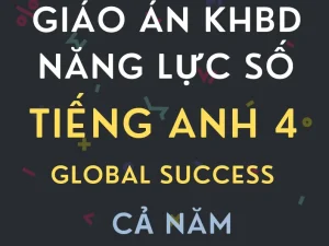 Trọn bộ giáo án tích hợp năng lực số Tiếng Anh 4 Global Success bản Word năm học 2026 - 2027.