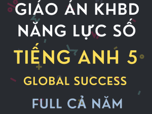 Bộ giáo án tích hợp năng lực số Tiếng Anh 5 Global Success cả năm học 2026 - 2027 bản Word