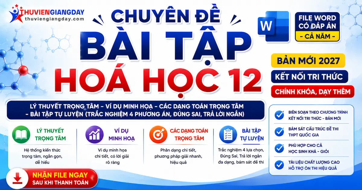 Chuyên đề bài tập Hóa học 12 Kết nối tri thức Chuyên đề bài tập Hóa học 12 Kết nối tri thức bản 2027 file Word có lời giải chi tiết