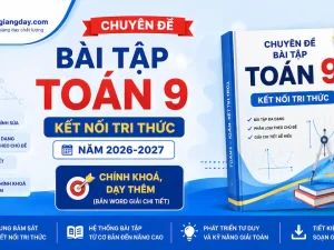 Chuyên đề bài tập Toán 9 Kết nối tri thức file Word có lời giải chi tiết