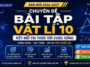 Chuyên đề bài tập Vật lí 10 Kết nối tri thức bản 2027 file Word có lời giải chi tiết