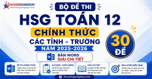 Trọn bộ 30 đề thi chọn học sinh giỏi Toán 12 các tỉnh và trường chuyên 2025 - 2026