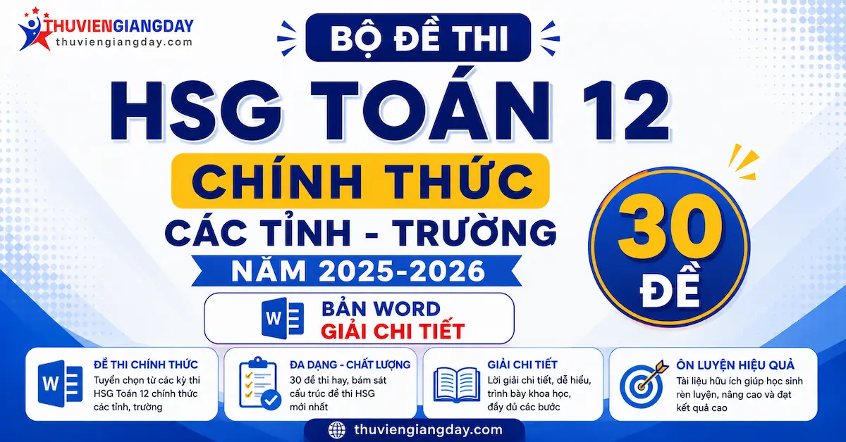 Đề thi HSG Toán 12 các tỉnh Trọn bộ 30 đề thi chọn học sinh giỏi Toán 12 các tỉnh và trường chuyên 2025 - 2026