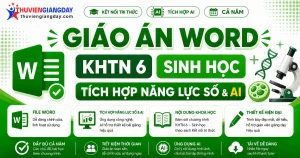 Giáo án KHTN 6 Sinh học tích hợp năng lực số và AI bộ Kết nối tri thức cả năm
