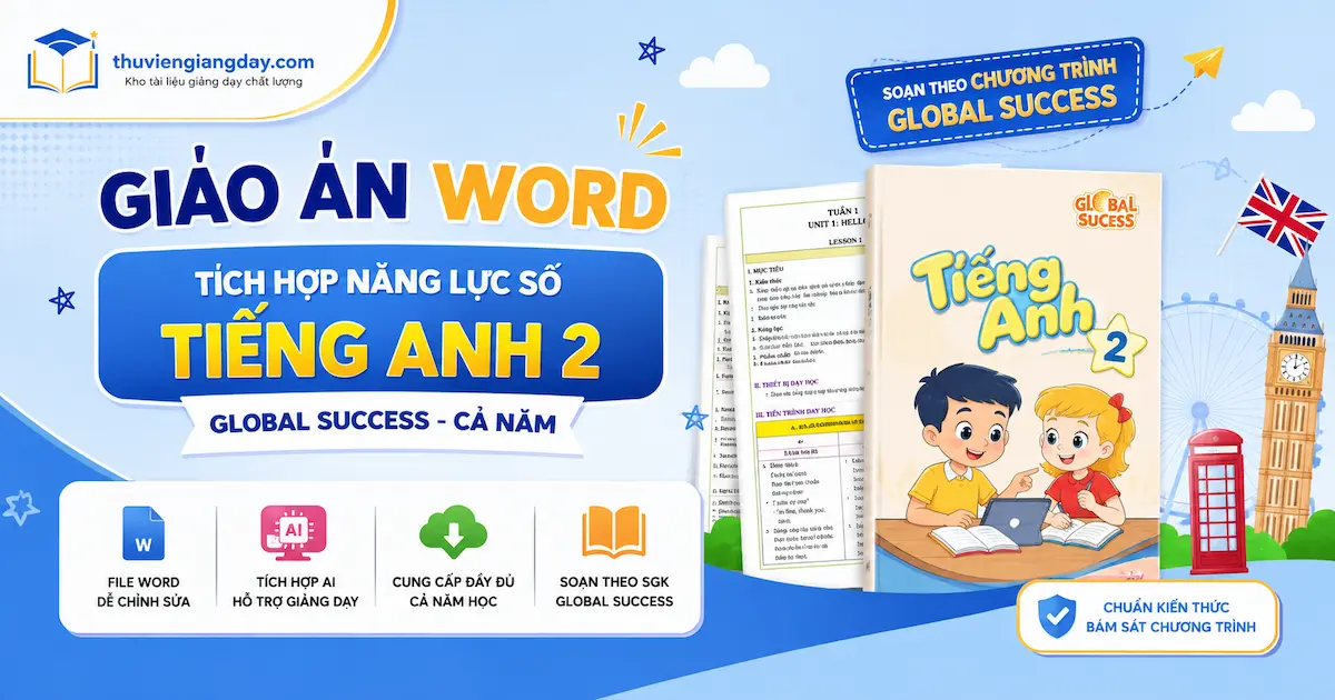 Giáo án Tiếng Anh 2 tích hợp năng lực số Giáo án Tiếng Anh 2 tích hợp năng lực số bộ Global Success cả năm