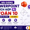 Giáo án Powerpoint tích hợp AI Toán 10 Kết nối tri thức cả năm