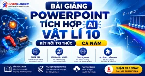Giáo án Powerpoint tích hợp AI Vật lí 10 Kết nối tri thức cả năm