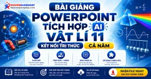 Giáo án Powerpoint tích hợp AI Vật lí 11 Kết nối tri thức cả năm