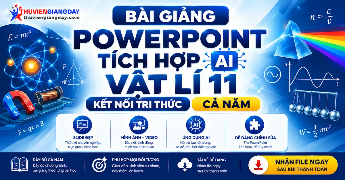Bài giảng Powerpoint Vật lí 11 Kết nối tri thức Giáo án Powerpoint tích hợp AI Vật lí 11 Kết nối tri thức cả năm