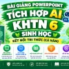 Bài giảng powerpoint KHTN 6 Sinh học Kết nối tri thức tích hợp AI