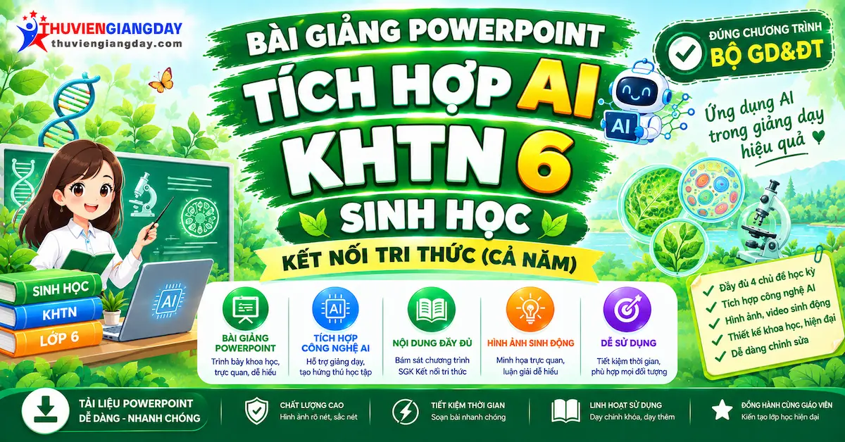 Bài giảng powerpoint KHTN 6 Sinh học Kết nối tri thức Bài giảng powerpoint KHTN 6 Sinh học Kết nối tri thức tích hợp AI