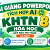 Bài giảng powerpoint KHTN 8 Hóa học Kết nối tri thức tích hợp AI