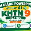 Bài giảng powerpoint KHTN 9 Hóa học Kết nối tri thức tích hợp AI