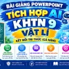 Bài giảng powerpoint KHTN 9 Vật lí Kết nối tri thức tích hợp AI
