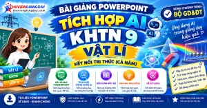 Bài giảng powerpoint KHTN 9 Vật lí Kết nối tri thức tích hợp AI
