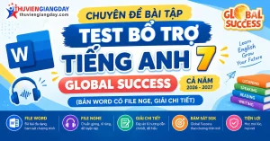 Bài tập bổ trợ Tiếng Anh 7 Global Success file Word kèm file nghe