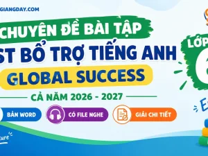 Bộ bài tập bổ trợ và đề test Tiếng Anh 6 Global Success bản Word có file nghe và giải chi tiết