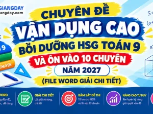 Tài liệu chuyên đề bồi dưỡng HSG Toán 9 ôn thi vào lớp 10 chuyên bản Word có đáp án
