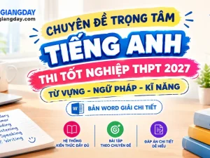 Bộ 14 chuyên đề trọng tâm tiếng anh thi tốt nghiệp thpt 2027 bản word giải chi tiết