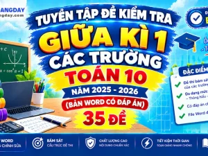 Tuyển tập đề kiểm tra giữa kì 1 Toán 10 các trường file Word có đáp án