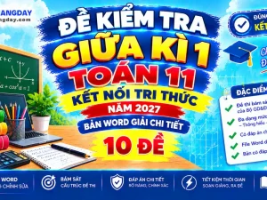 Bộ đề kiểm tra giữa kì 1 toán 11 kết nối tri thức bản Word có đáp án chi tiết