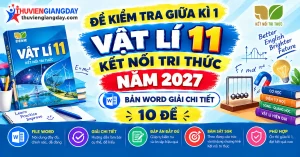 Bộ đề kiểm tra giữa kì 1 vật lí 11 kết nối tri thức bản Word có đáp án chi tiết