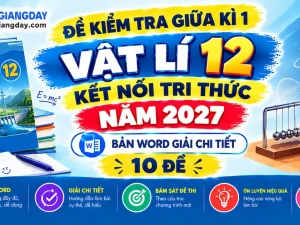 Bộ đề kiểm tra giữa kì 1 vật lí 12 kết nối tri thức bản Word có giải chi tiết