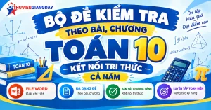 Bộ đề kiểm tra theo bài Toán 10 Kết nối tri thức file Word có tự luận