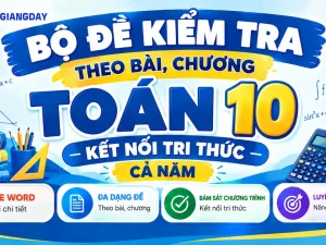 Bộ đề kiểm tra theo bài Toán 10 Kết nối tri thức file Word có tự luận