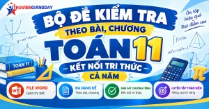 Bộ đề kiểm tra theo bài Toán 11 Kết nối tri thức file Word có tự luận