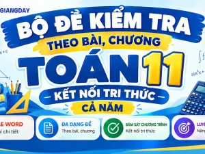 Bộ đề kiểm tra theo bài Toán 11 Kết nối tri thức file Word có tự luận