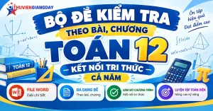 Bộ đề kiểm tra theo bài Toán 12 Kết nối tri thức file Word có lời giải
