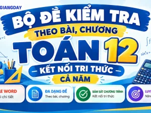 Bộ đề kiểm tra theo bài Toán 12 Kết nối tri thức file Word có lời giải