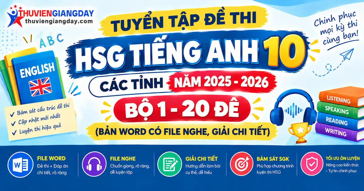 đề thi hsg tiếng anh 10 các tỉnh Tuyển tập đề thi HSG Tiếng Anh 10 các tỉnh bản Word có file nghe và giải chi tiết