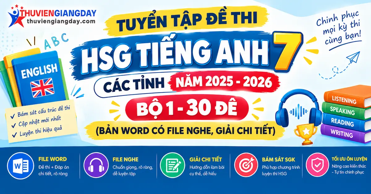 đề thi hsg tiếng anh 7 các tỉnh Bộ đề thi HSG Tiếng Anh 7 các tỉnh bản Word có file nghe và giải chi tiết