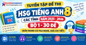 Bộ đề thi HSG Tiếng Anh 8 các tỉnh bản Word có file nghe và giải chi tiết